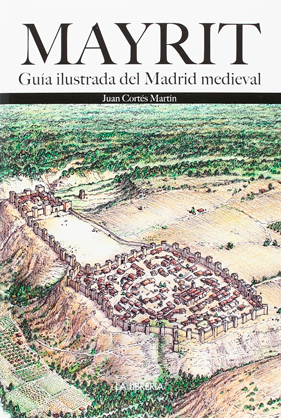 Mayrit Guía ilustrada de Madrid medieval